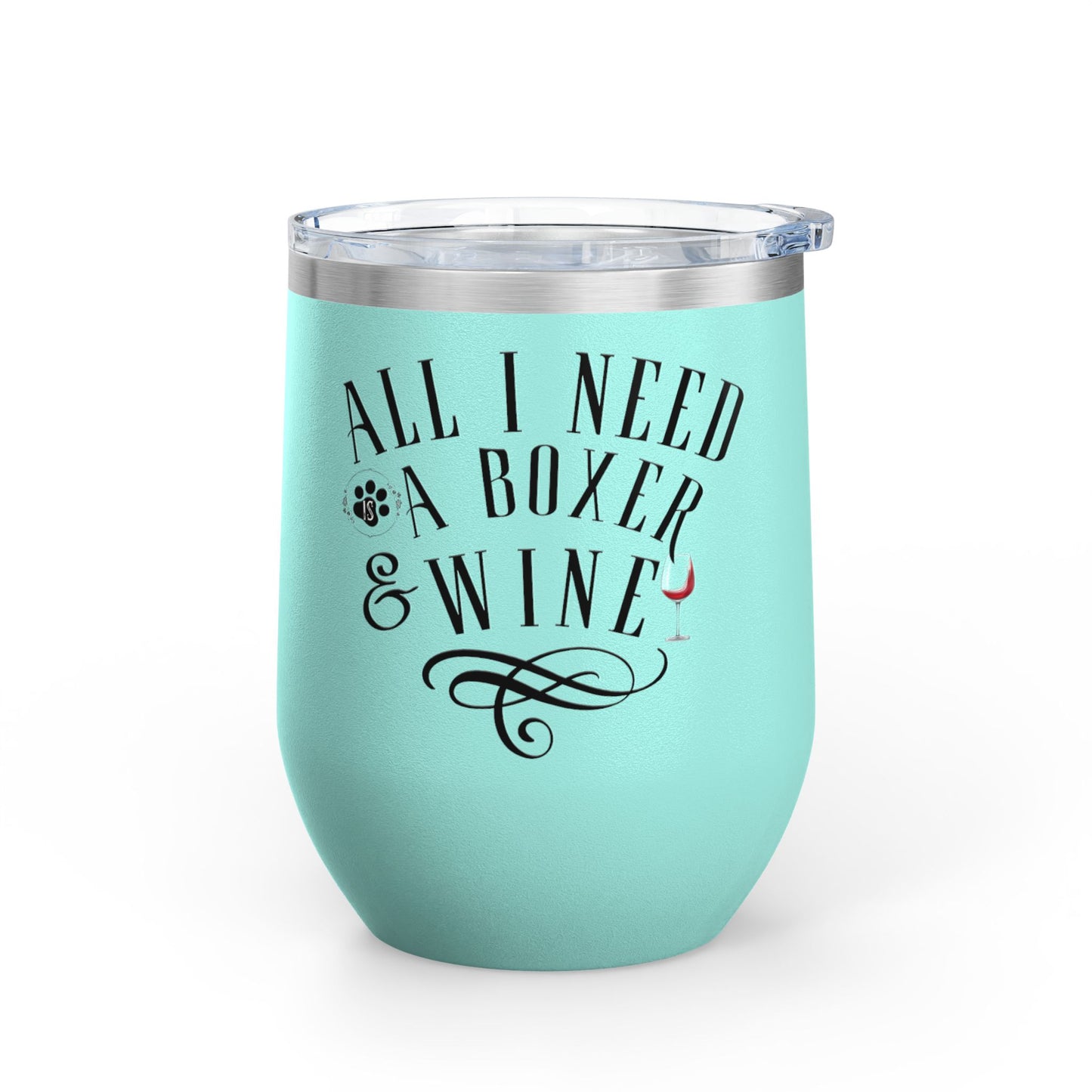 All I Need Is A Boxer & Wine - Boxer Dog Wine Tumbler