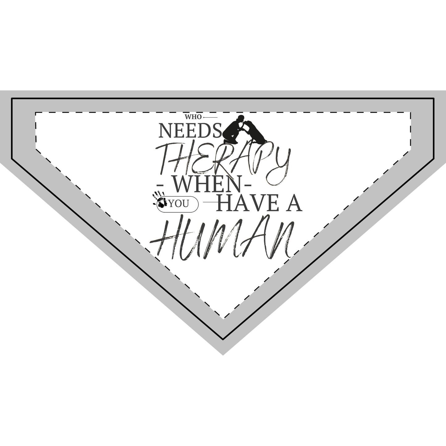 Who Needs Therapy When You Have a Human - Boxer Dog Pet Bandana