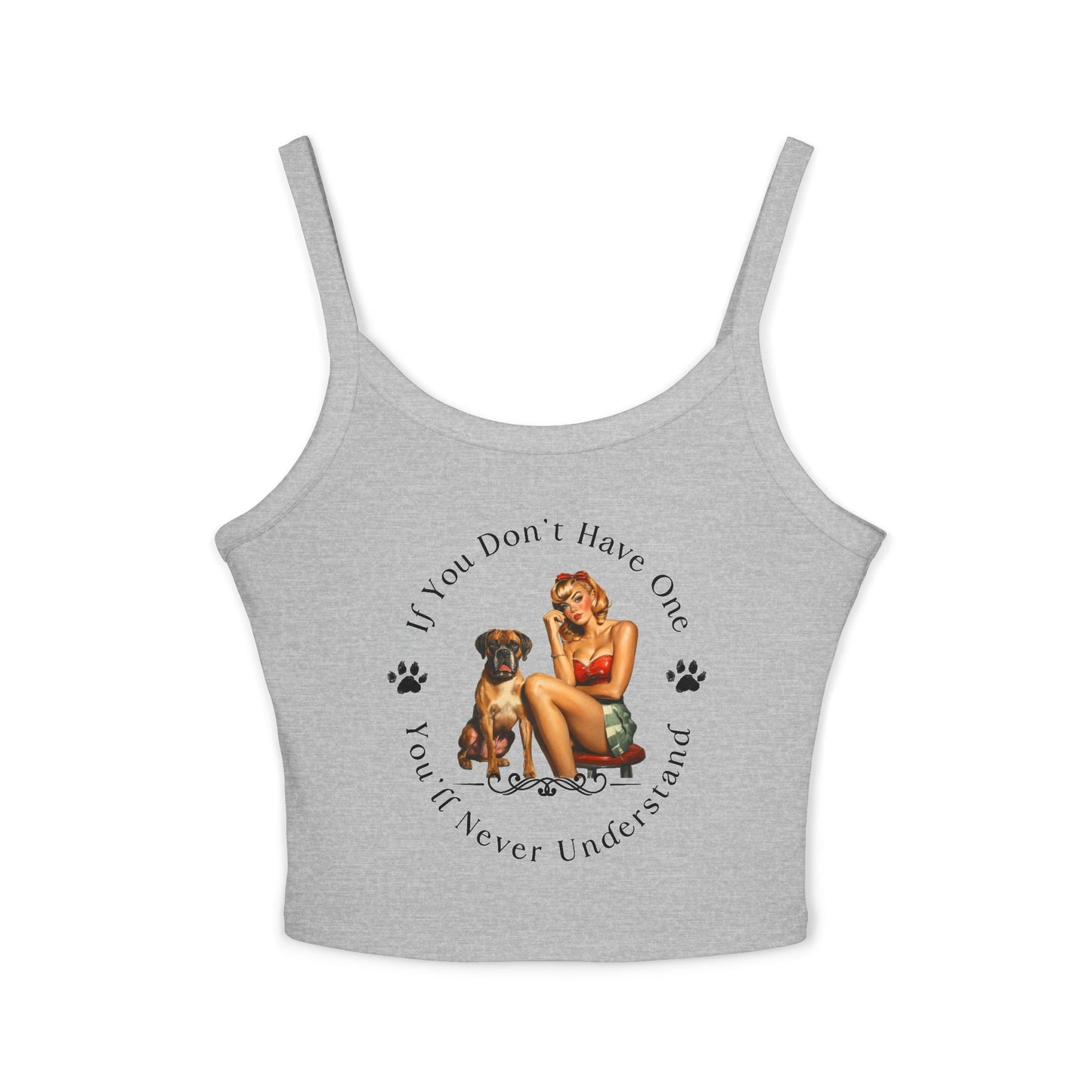 If You Don't Have One You'll Never Understand - Boxer Dog Tank Top