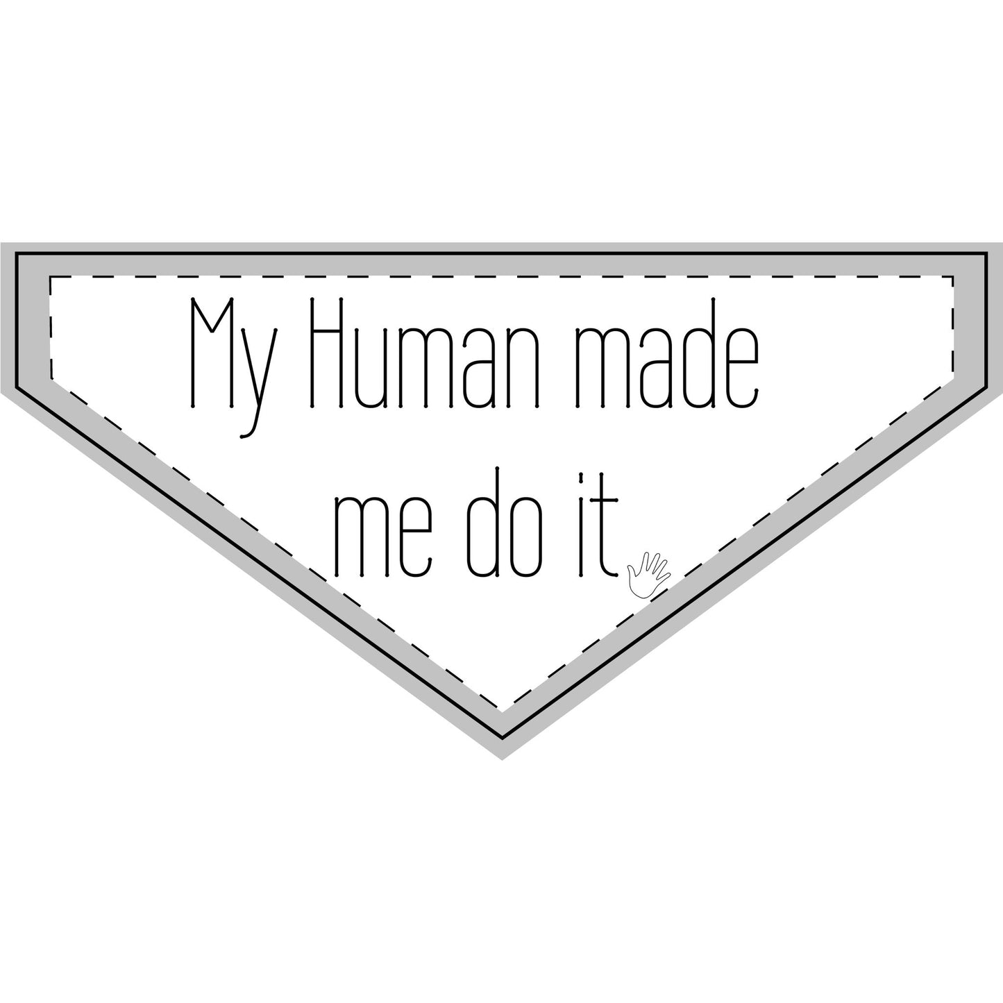 My Human Made Me Do It - Boxer Dog Pet Bandana