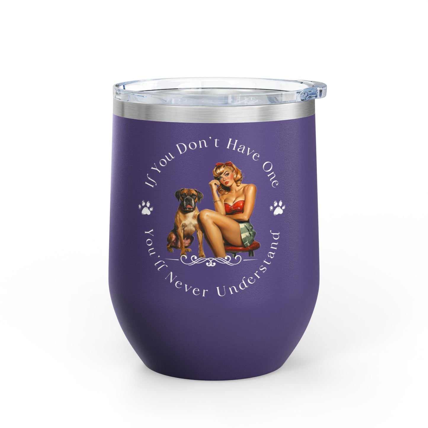 If You Don't Have One You'll Never Understand - Boxer Dog Wine Tumbler