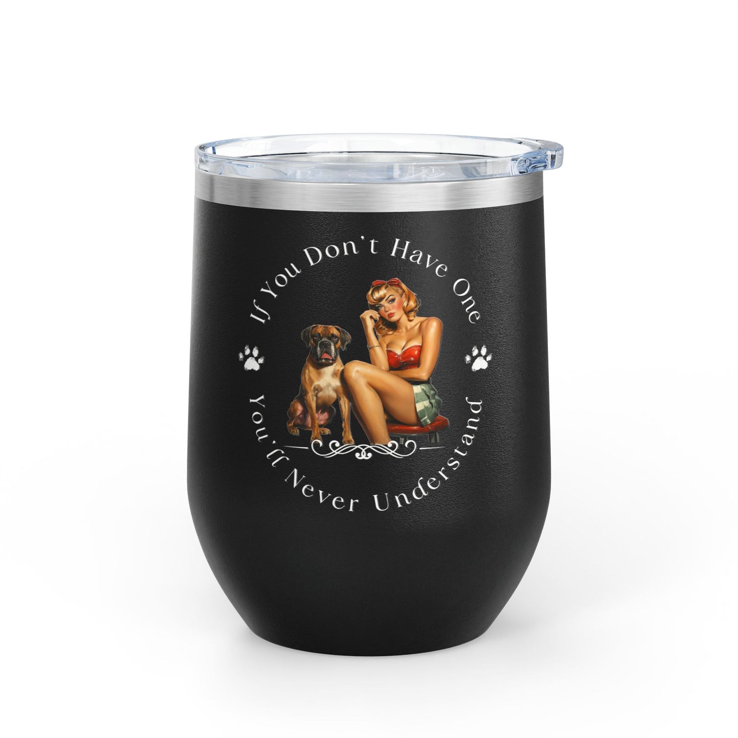 If You Don't Have One You'll Never Understand - Boxer Dog Wine Tumbler