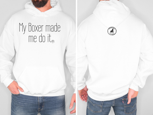 My Boxer Made Me Do It - Boxer Dog Hoodie