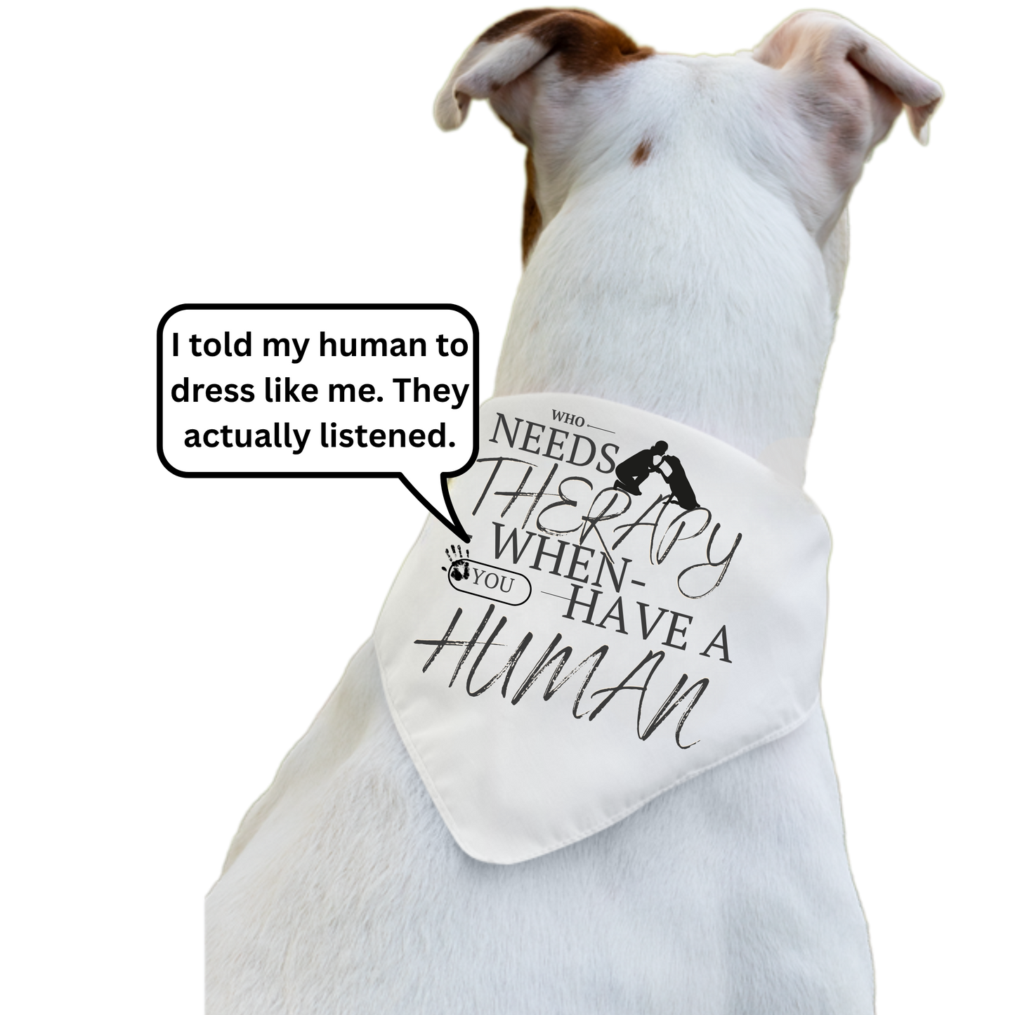 Who Needs Therapy When You Have a Human - Boxer Dog Pet Bandana