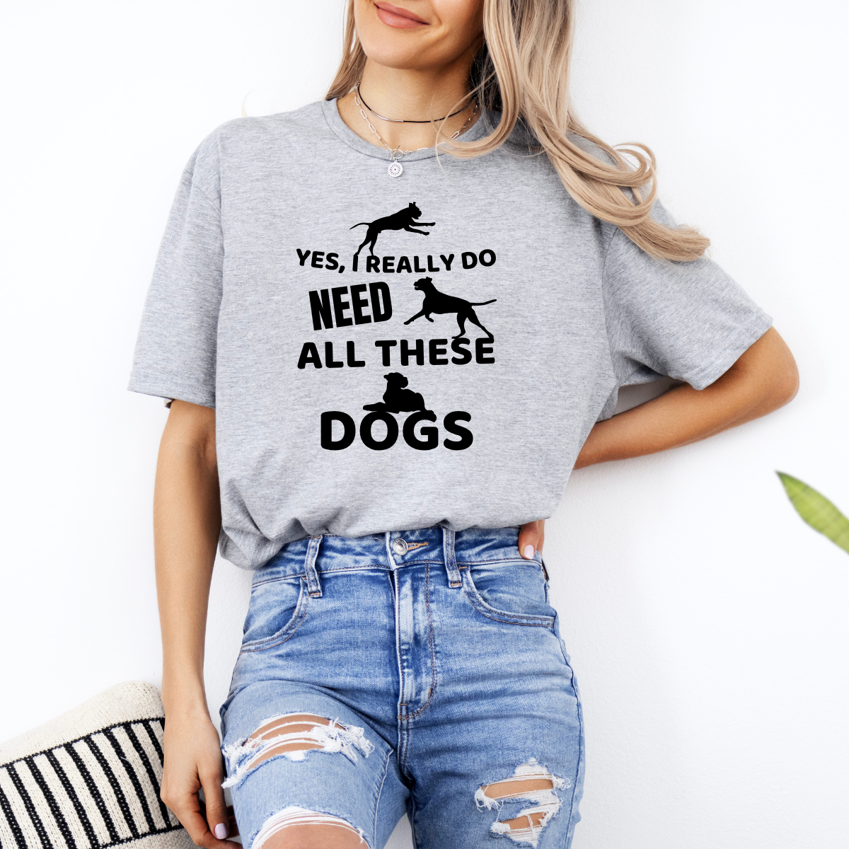 Yes, I Really Do Need All These Dogs - Classic T-Shirt