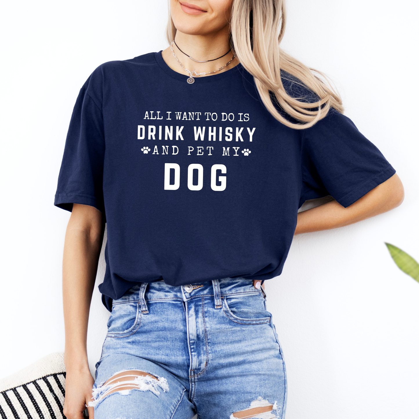 All I Want To Do Is Drink Whisky And Pet My Dog - Classic T-Shirt