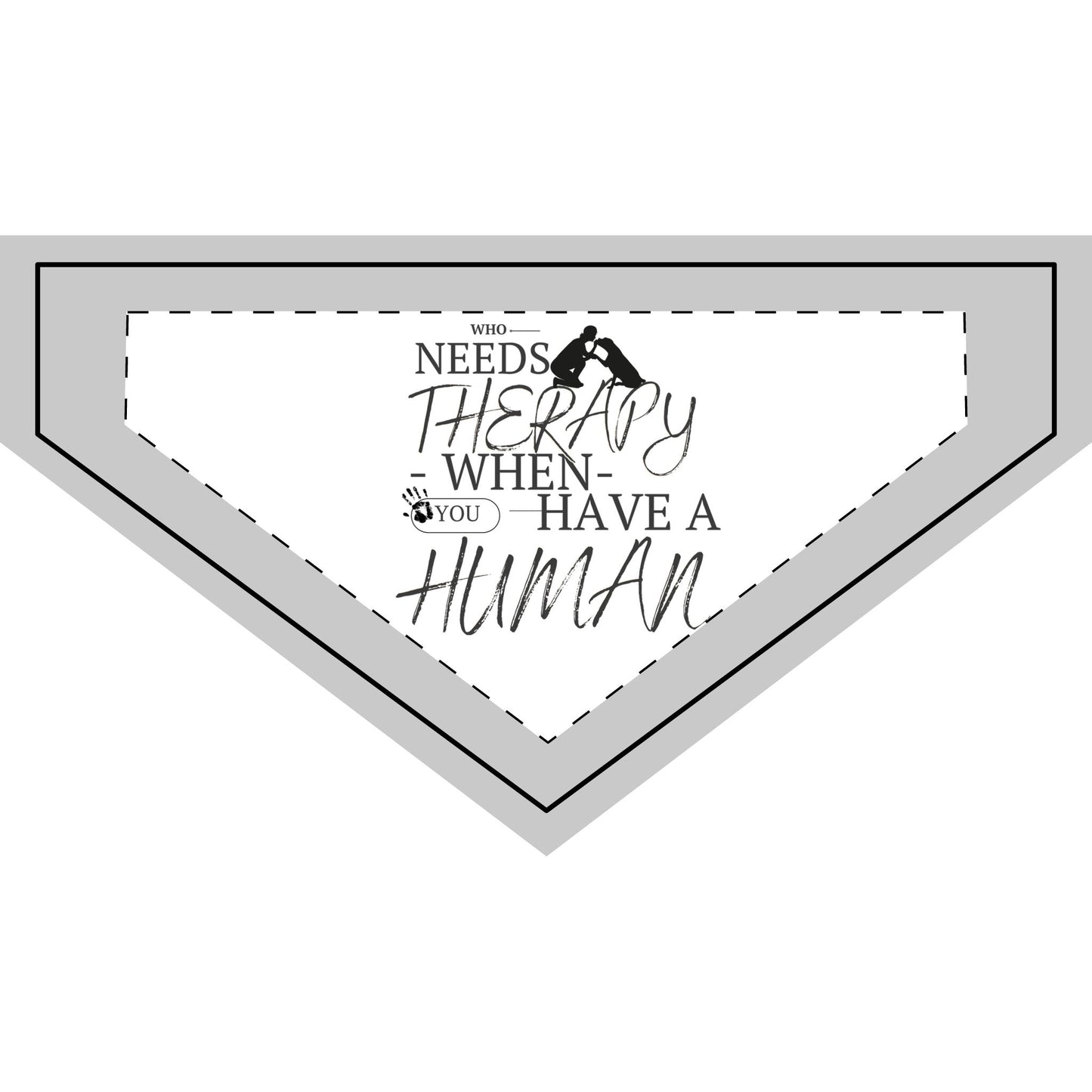 Who Needs Therapy When You Have a Human - Boxer Dog Pet Bandana