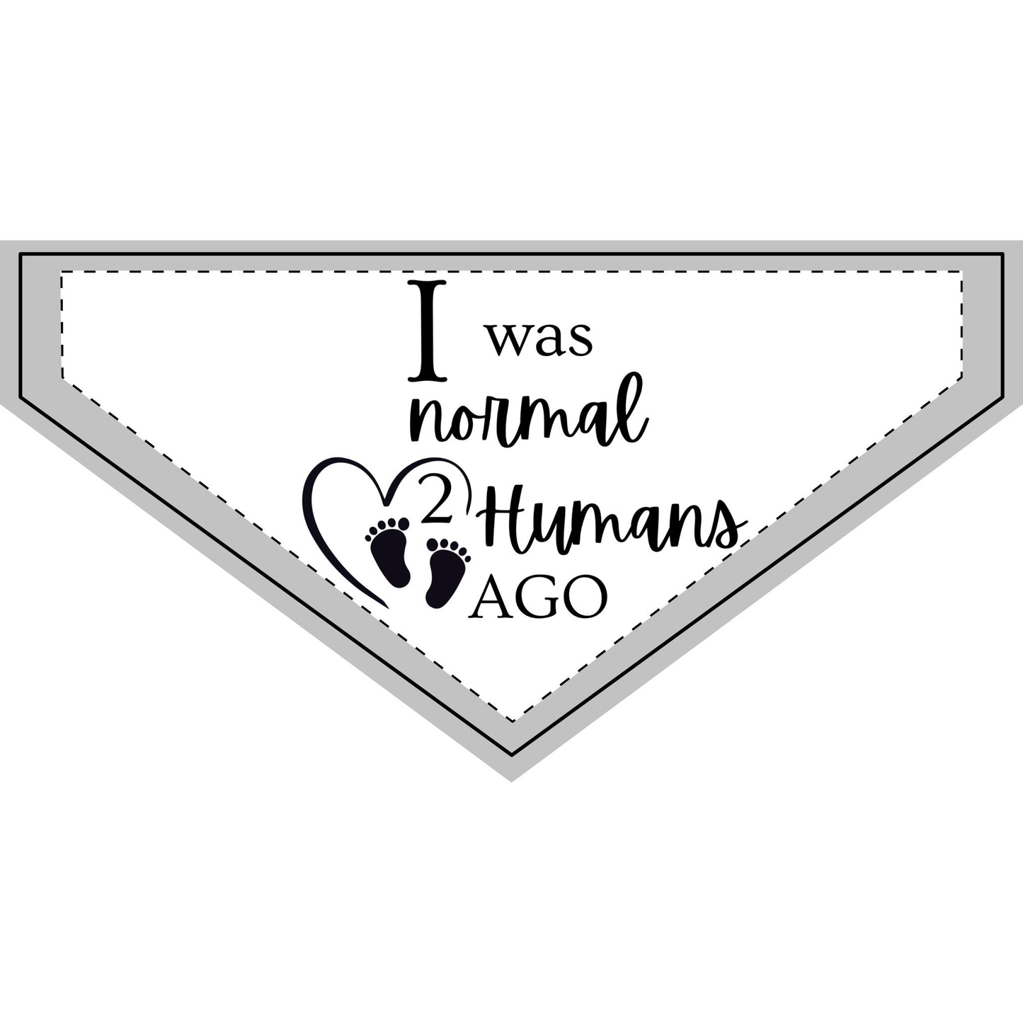 I Was Normal 2 Humans Ago - Boxer Dog Pet Bandana