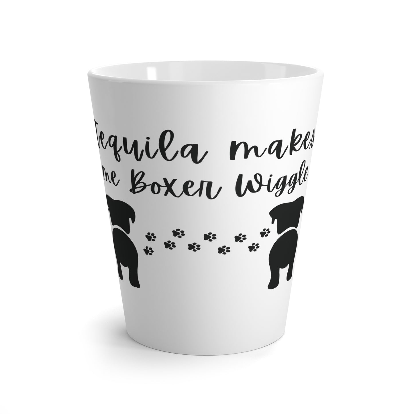 Tequila Makes Me Boxer Wiggle - Boxer Dog Latte Mug