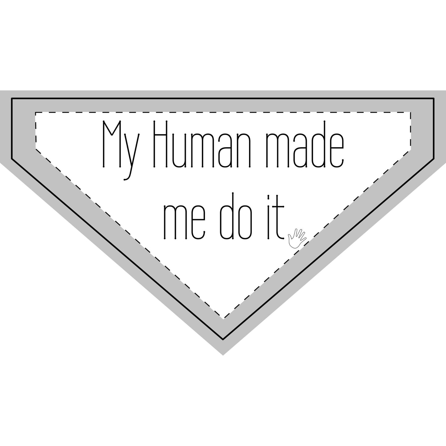 My Human Made Me Do It - Boxer Dog Pet Bandana