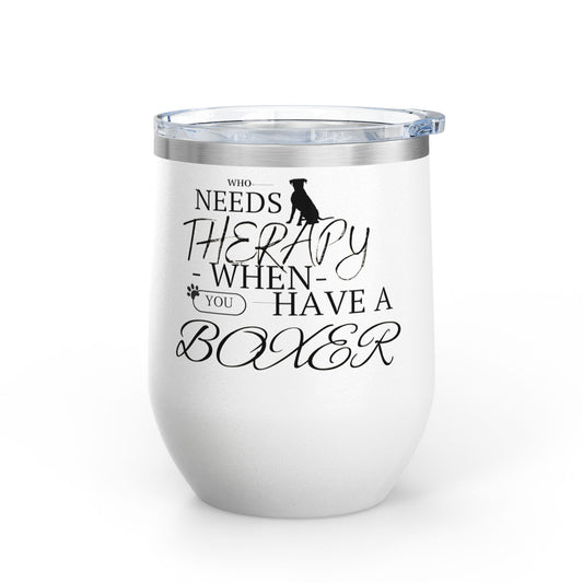 Who Needs Therapy When You Have a Boxer - Boxer Dog Wine Tumbler