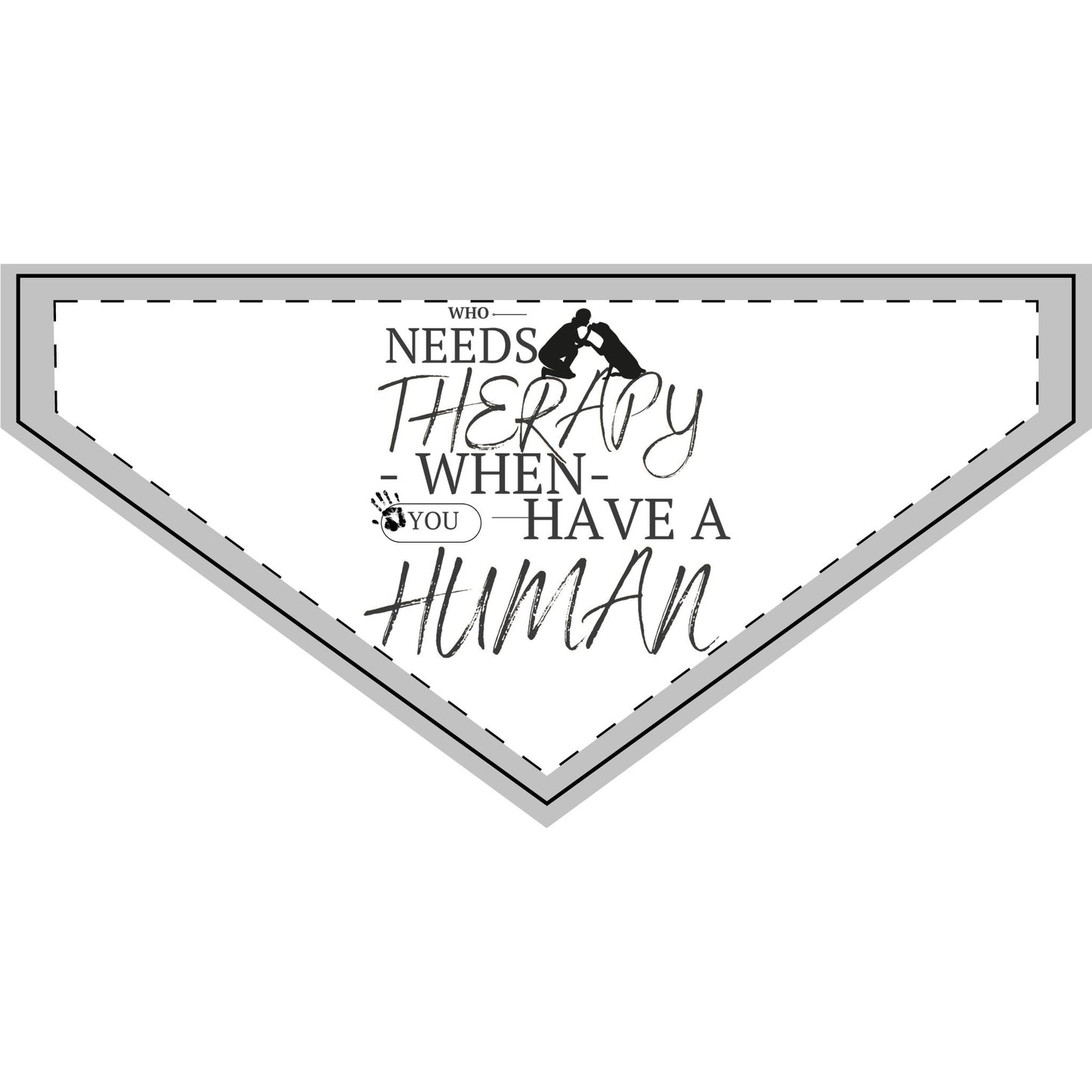 Who Needs Therapy When You Have a Human - Boxer Dog Pet Bandana