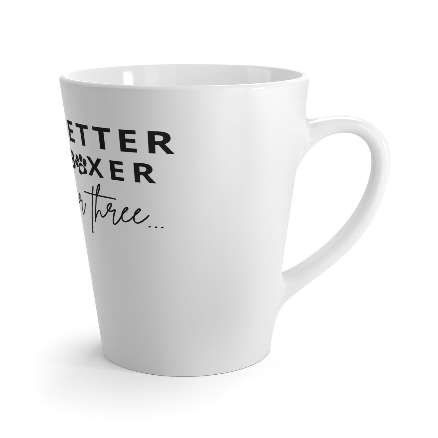 Life is better with a boxer, 2 or 3... - Boxer Dog Latte Mug