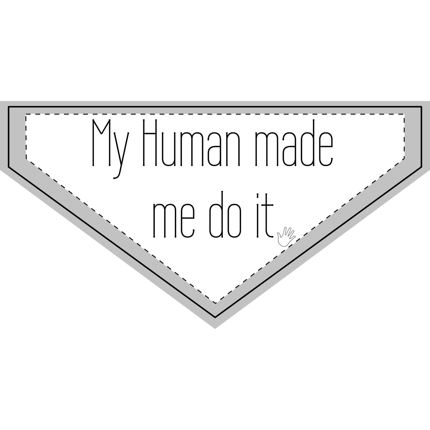 My Human Made Me Do It - Boxer Dog Pet Bandana