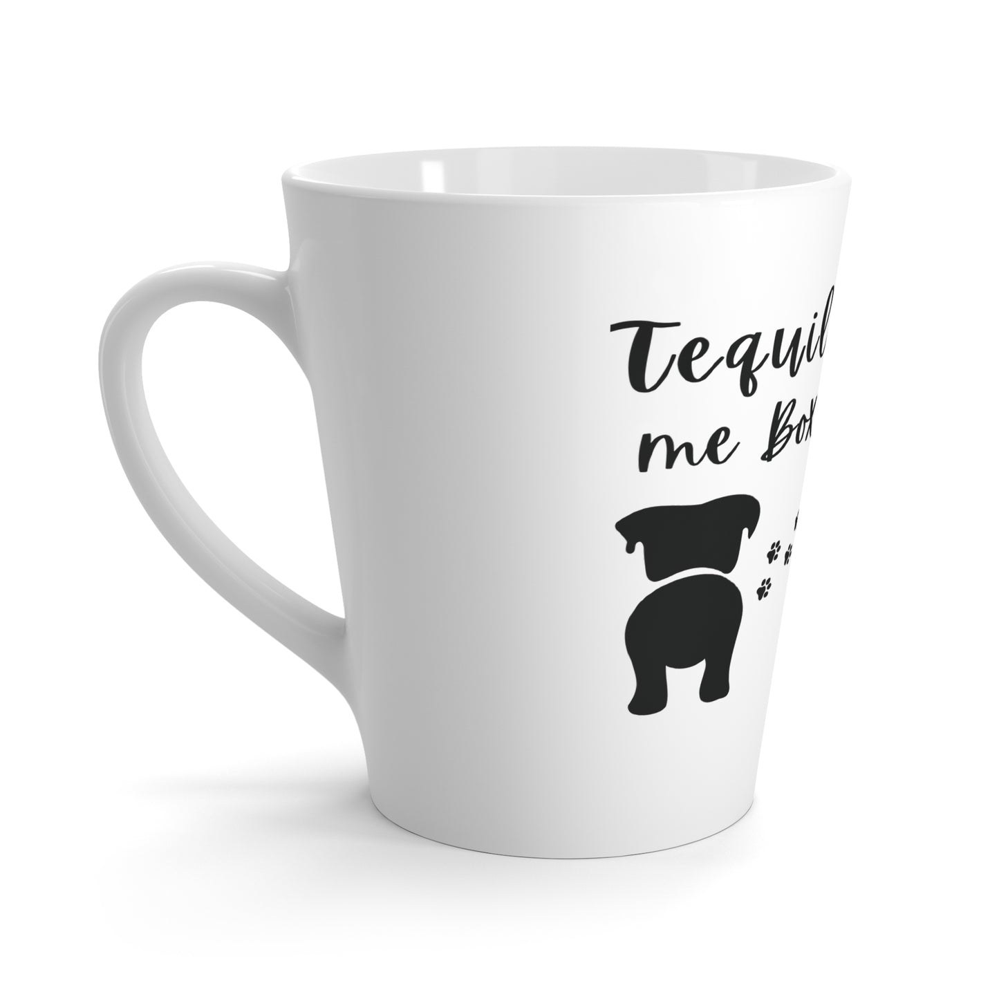 Tequila Makes Me Boxer Wiggle - Boxer Dog Latte Mug