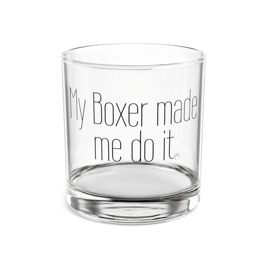 My Boxer Made Me Do It- Boxer Dog Rocks Glass