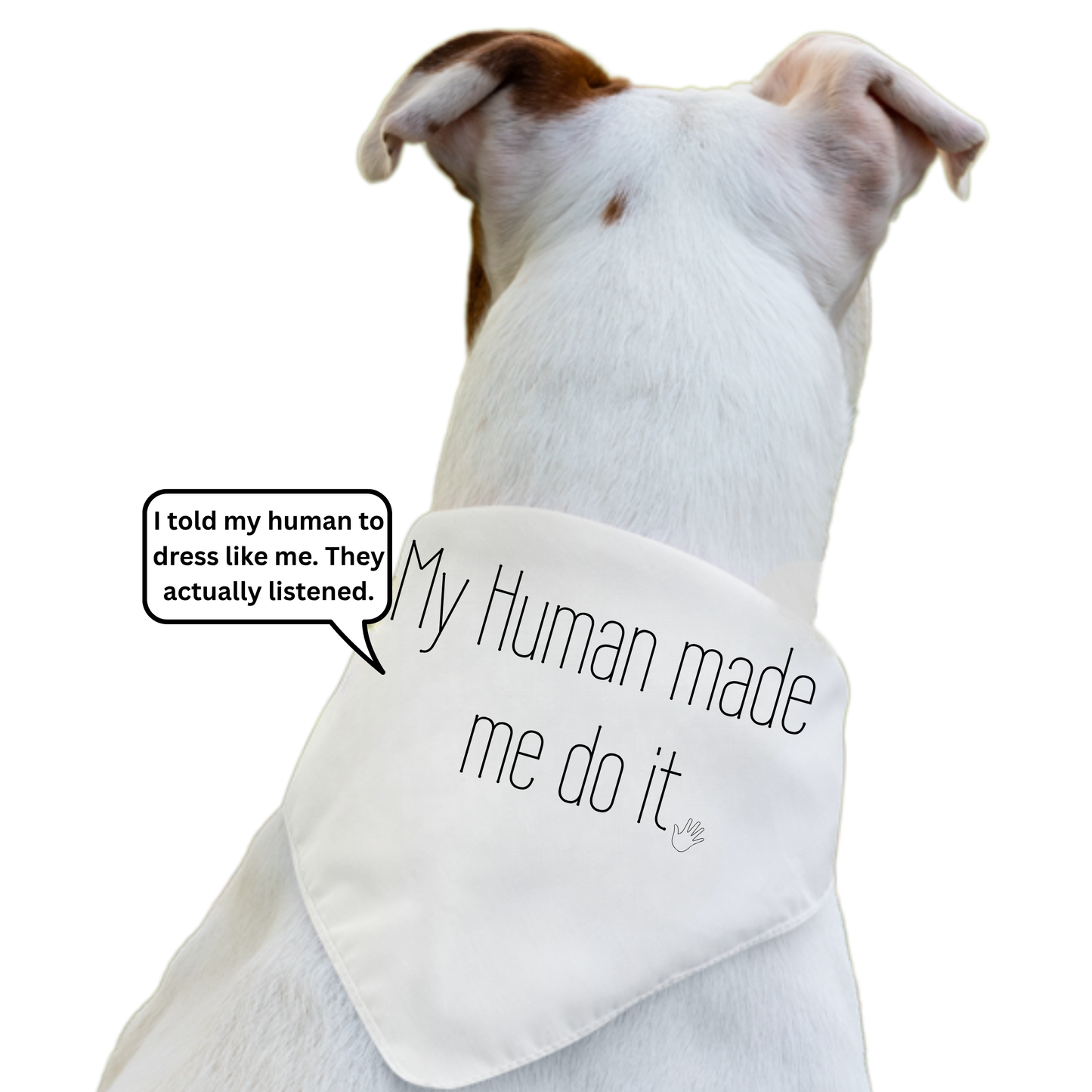 My Human Made Me Do It - Boxer Dog Pet Bandana