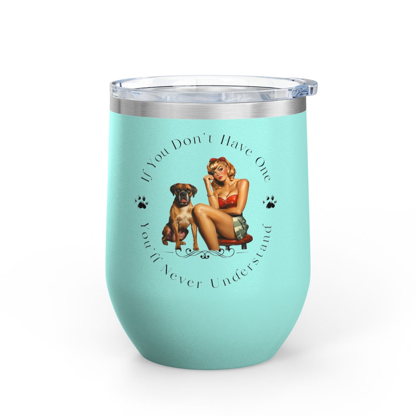 If You Don't Have One You'll Never Understand - Boxer Dog Wine Tumbler