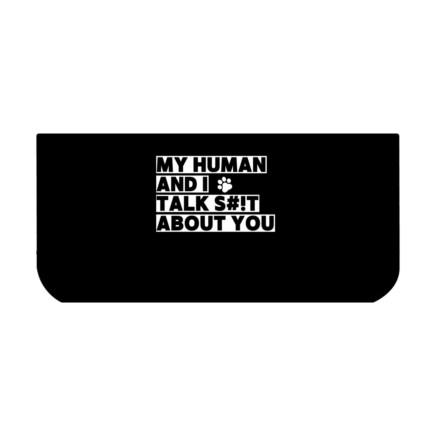 My Human and I Talk S#%t About You Pet Bowl, 18oz - Boxer Dog Feeding Bowl