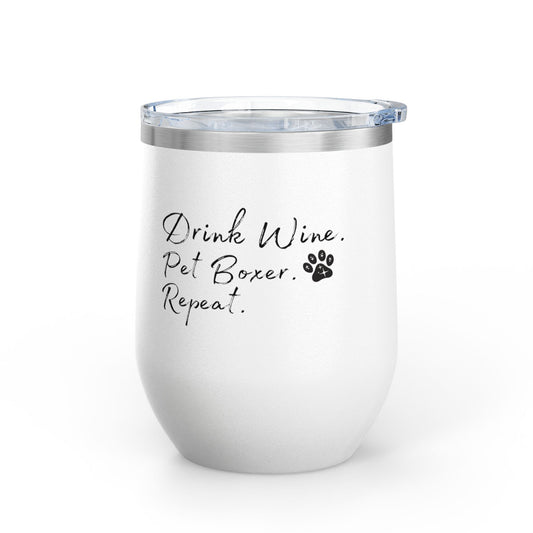 Drink Wine Pet Boxer Repeat - Boxer Dog Wine Tumbler