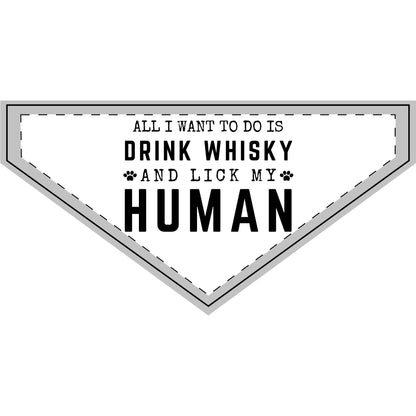 All I Want To Do Is Drink Whisky and Lick My Human - Boxer Dog Pet Bandana