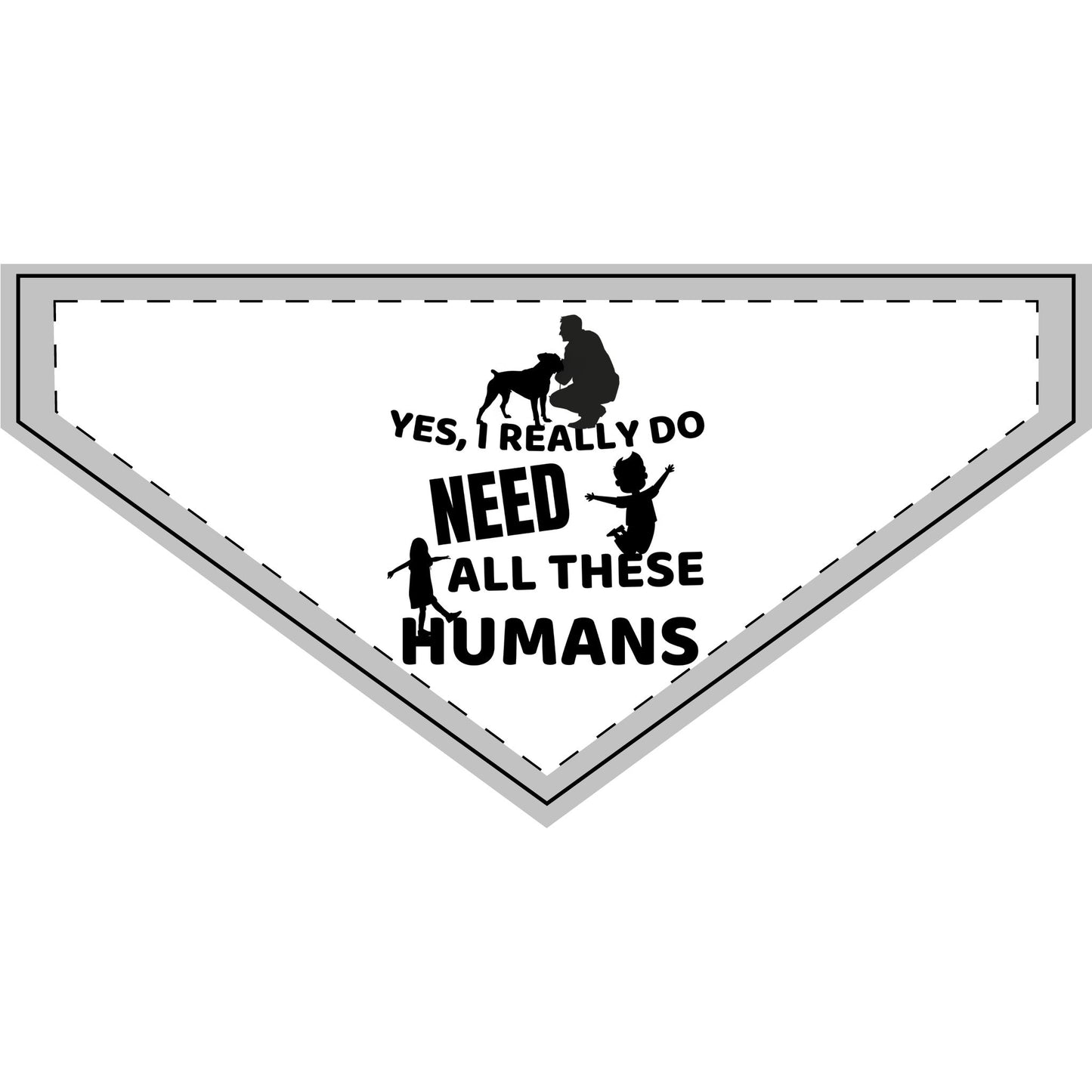 Yes, I Really Do Need All These Humans - Boxer Dog Pet Bandana