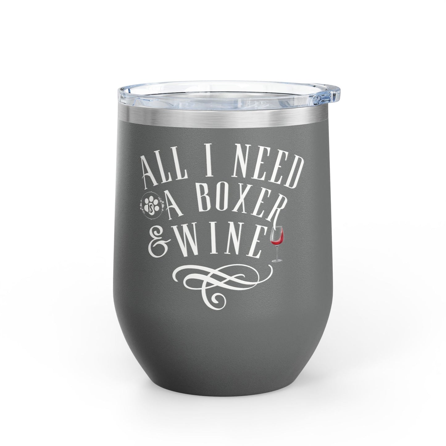 All I Need Is A Boxer & Wine - Boxer Dog Wine Tumbler