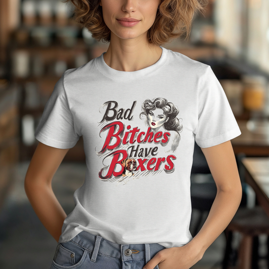 Bad Bitches Have Boxers- Classic All Gender T-Shirt