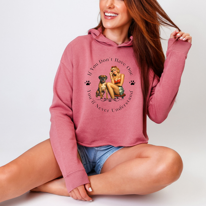 If You Don't Have One You'll Never Understand – Boxer Dog Crop Hoodie