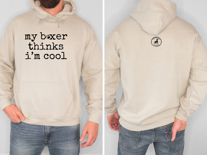 My Boxer Thinks I' Cool - Boxer Dog Hoodie