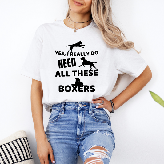 I Really Do Need All These Boxers - Boxer Dog Classic T-Shirt
