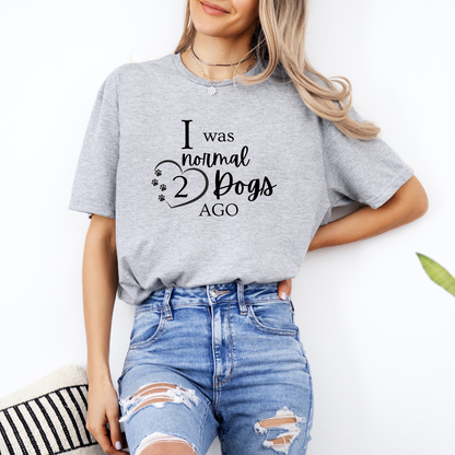 I Was Normal 2 Dogs Ago - Classic T-Shirt