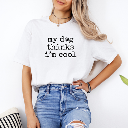 My Dog Thinks I'm Cool - Classic T-Shirt