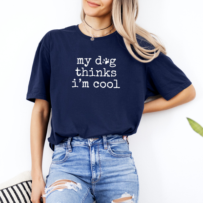 My Dog Thinks I'm Cool - Classic T-Shirt