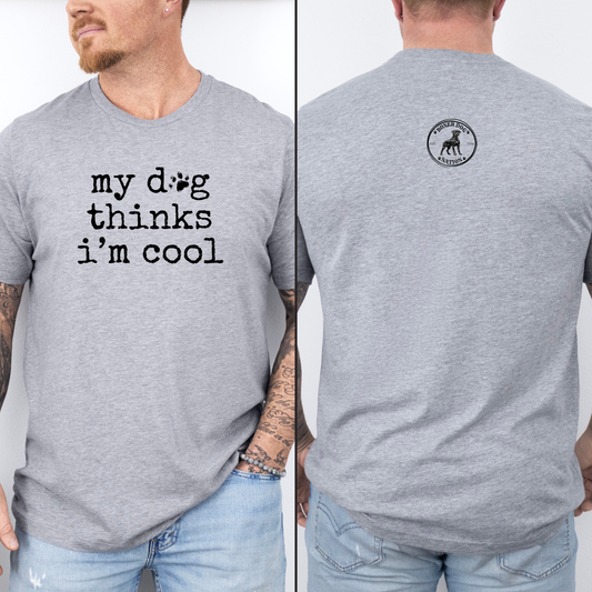 My Dog Thinks I'm Cool - Classic T-Shirt