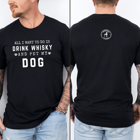 All I Want To Do Is Drink Whisky And Pet My Dog - Classic T-Shirt