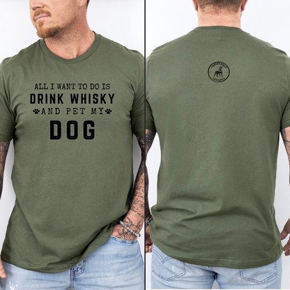 All I Want To Do Is Drink Whisky And Pet My Dog - Classic T-Shirt