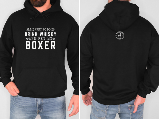 All I Want To Do Is Drink Whisky And Pet My Boxer Hoodie – Funny Boxer Dog Lover Gift, Boxer Nation Apparel, Cozy Dog Owner Sweatshirt
