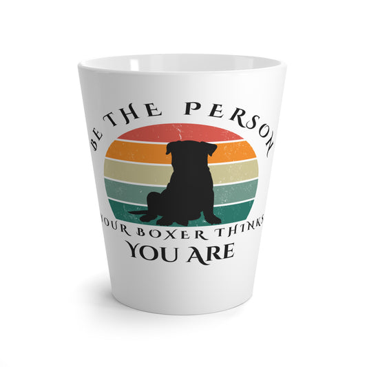 Be the Person Your Boxer Thinks You Are - Boxer Dog Latte Mug