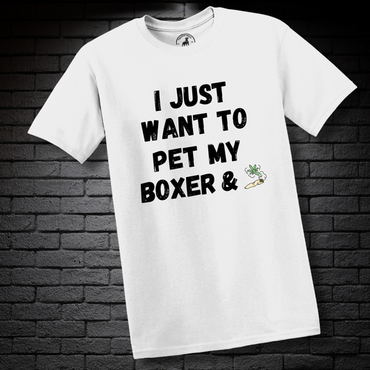I Just Want To Pet My Boxer & (Puff)- Boxer Dog Classic Shirt