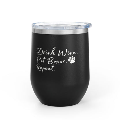 Drink Wine Pet Boxer Repeat - Boxer Dog Wine Tumbler
