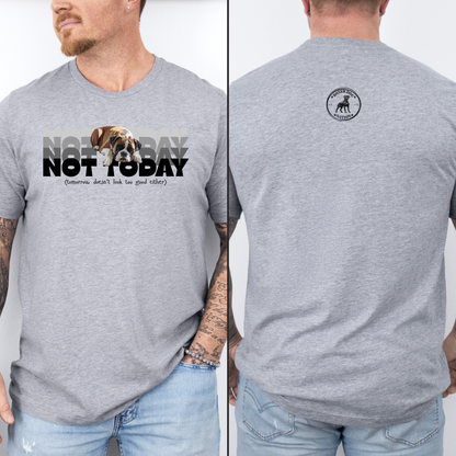 Not Today (and tomrrow doesn't look too good either)_Black - Boxer Dog Classic T-Shirt