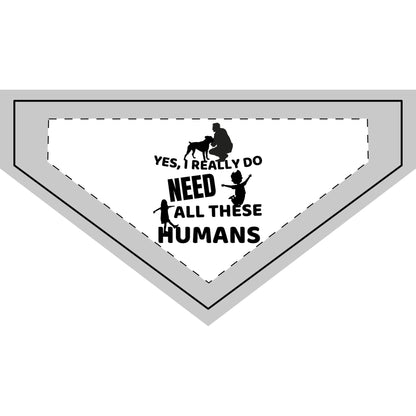Yes, I Really Do Need All These Humans - Boxer Dog Pet Bandana