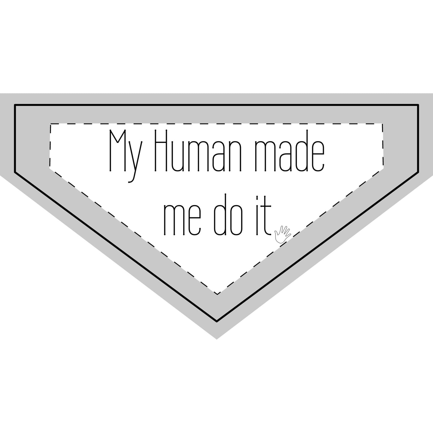 My Human Made Me Do It - Boxer Dog Pet Bandana