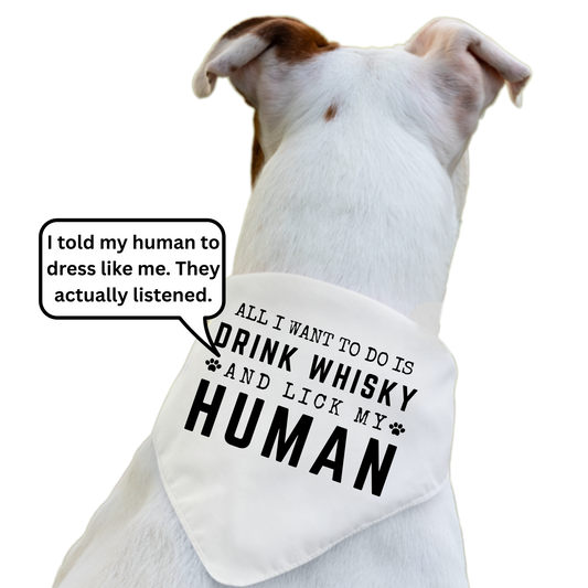 All I Want To Do Is Drink Whisky and Lick My Human - Boxer Dog Pet Bandana