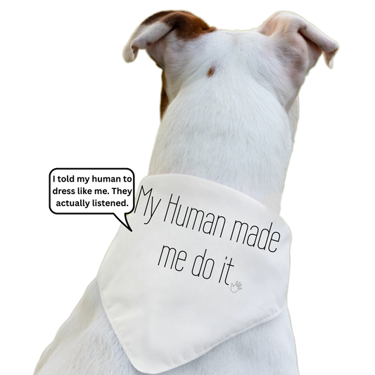 My Human Made Me Do It - Boxer Dog Pet Bandana